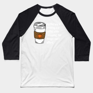 My Therapy Is Coffee And Shopping Funny Retail Baseball T-Shirt